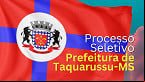 Processo Seletivo Prefeitura de Taquarussu-MS 2025 saiu com 31 vagas
